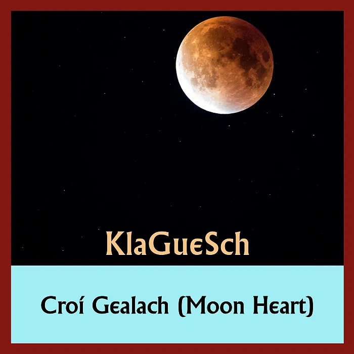 KlaGueSch - Croí Gealach (Moon Heart)