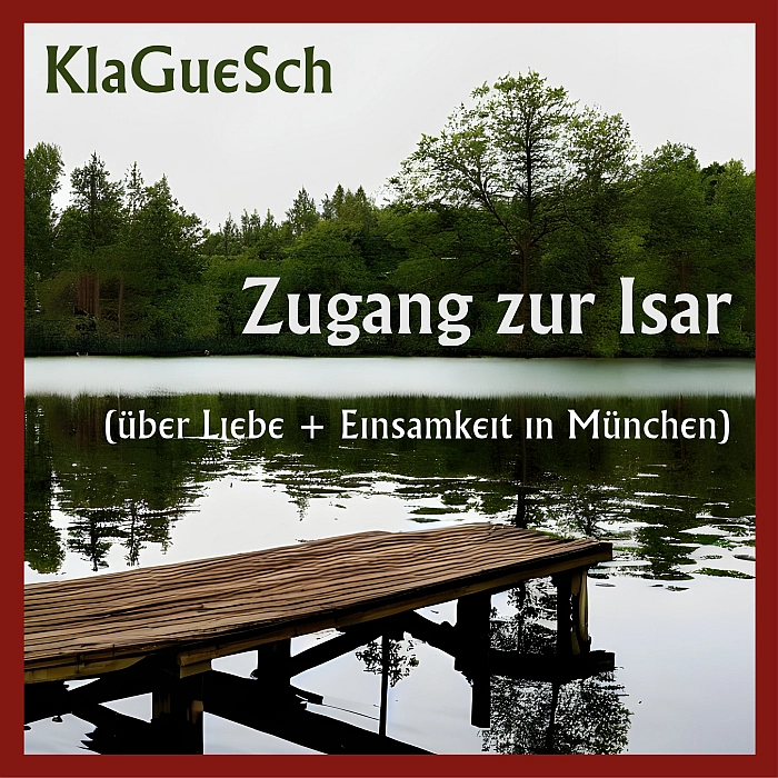 KlaGueSch (feat. Sonja Wefeler) - Zugang Zur Isar